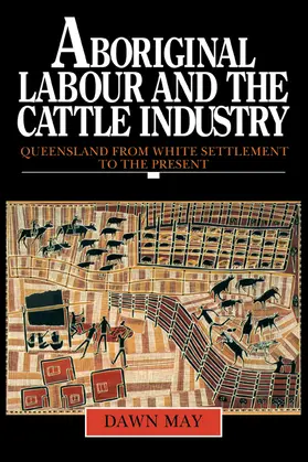 May |  Aboriginal Labour and the Cattle Industry | Buch |  Sack Fachmedien