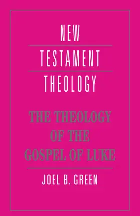 Green |  The Theology of the Gospel of Luke | Buch |  Sack Fachmedien