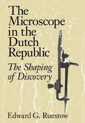 Ruestow | The Microscope in the Dutch Republic | Buch | 978-0-521-47078-0 | www.sack.de