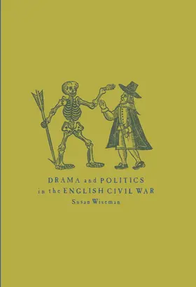 Wiseman |  Drama and Politics in the English Civil War | Buch |  Sack Fachmedien