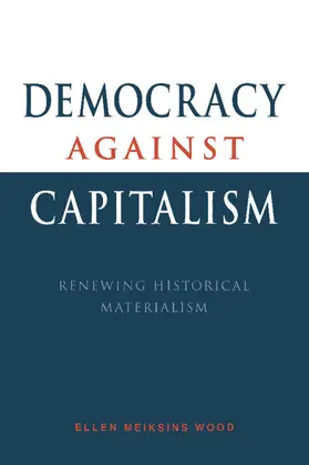 Wood |  Democracy Against Capitalism | Buch |  Sack Fachmedien