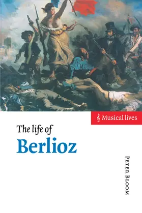 Bloom |  The Life of Berlioz | Buch |  Sack Fachmedien