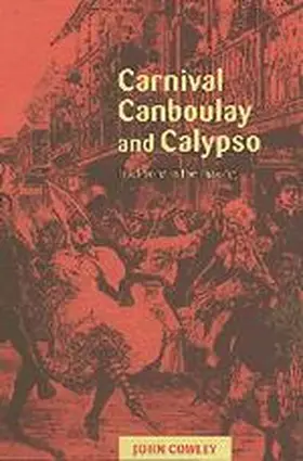 Cowley |  Carnival, Canboulay and Calypso | Buch |  Sack Fachmedien