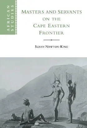 Newton-King |  Masters and Servants on the Cape Eastern Frontier,             1760-1803 | Buch |  Sack Fachmedien