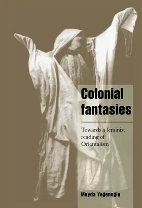 Yegenoglu |  Colonial Fantasies | Buch |  Sack Fachmedien
