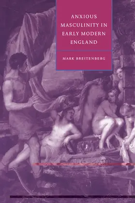 Breintenberg / Breitenberg / Orgel |  Anxious Masculinity in Early Modern England | Buch |  Sack Fachmedien