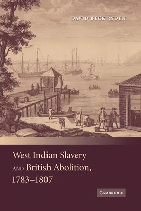 Ryden |  West Indian Slavery and British Abolition, 1783-1807 | Buch |  Sack Fachmedien