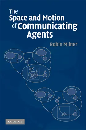Milner |  The Space and Motion of Communicating Agents | Buch |  Sack Fachmedien