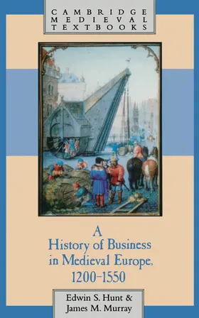 Hunt / Murray |  A History of Business in Medieval Europe, 1200 1550 | Buch |  Sack Fachmedien