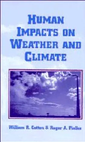 Cotton / Pielke / Pielke, Sr |  Human Impacts on Weather and Climate | Buch |  Sack Fachmedien