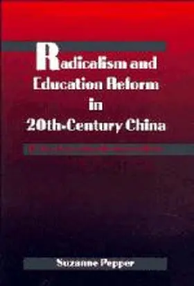 Pepper |  Radicalism and Education Reform in 20th-Century China | Buch |  Sack Fachmedien