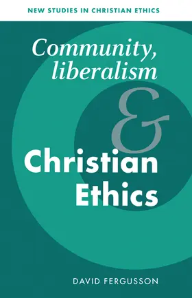 Fergusson / Gill / Clark |  Community, Liberalism and Christian Ethics | Buch |  Sack Fachmedien