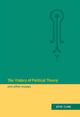 Dunn |  The History of Political Theory and Other             Essays | Buch |  Sack Fachmedien