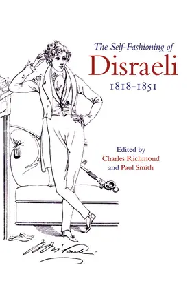 Richmond / Smith |  The Self-Fashioning of Disraeli, 1818-1851 | Buch |  Sack Fachmedien