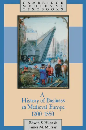 Hunt / Murray |  A History of Business in Medieval Europe, 1200 1550 | Buch |  Sack Fachmedien