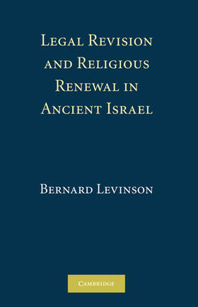 Levinson | Legal Revision and Religious Renewal in Ancient Israel | Buch | 978-0-521-51344-9 | sack.de