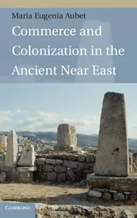 Aubet |  Commerce and Colonization in the Ancient Near East | Buch |  Sack Fachmedien