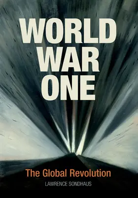 Sondhaus |  World War One: The Global Revolution | Buch |  Sack Fachmedien
