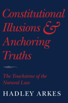 Arkes | Constitutional Illusions and Anchoring Truths | Buch | 978-0-521-51817-8 | sack.de
