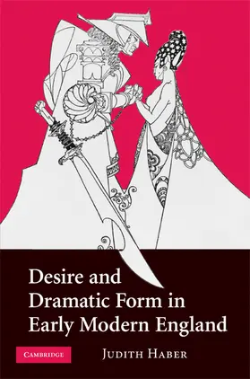 Haber | Desire and Dramatic Form in Early Modern England | Buch | 978-0-521-51867-3 | www.sack.de