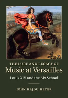 Heyer |  The Lure and Legacy of Music at Versailles | Buch |  Sack Fachmedien