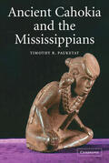 Pauketat |  Ancient Cahokia and the Mississippians | Buch |  Sack Fachmedien