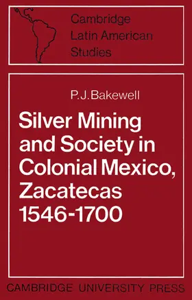 Bakewell / Knight |  Silver Mining and Society in Colonial Mexico, Zacatecas 1546 1700 | Buch |  Sack Fachmedien