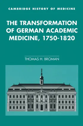 Broman / Rosenberg / Jones |  The Transformation of German Academic Medicine, 1750 1820 | Buch |  Sack Fachmedien