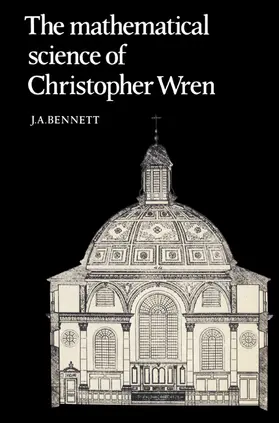 Bennett |  The Mathematical Science of Christopher Wren | Buch |  Sack Fachmedien