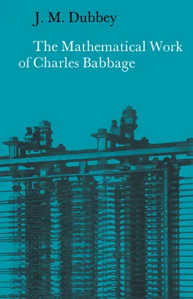 Dubbey |  The Mathematical Work of Charles Babbage | Buch |  Sack Fachmedien