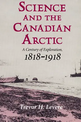 Levere | Science and the Canadian Arctic | Buch | 978-0-521-52491-9 | www.sack.de