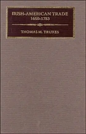 Truxes |  Irish-American Trade, 1660 1783 | Buch |  Sack Fachmedien