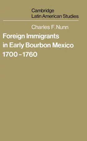 Nunn / Knight |  Foreign Immigrants in Early Bourbon Mexico, 1700 1760 | Buch |  Sack Fachmedien