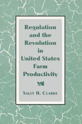 Clarke / Galambos / Gallmam |  Regulation and the Revolution in United States Farm Productivity | Buch |  Sack Fachmedien