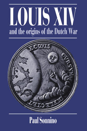 Sonnino / Elliott / Hufton | Louis XIV and the Origins of the Dutch War | Buch | 978-0-521-53134-4 | sack.de