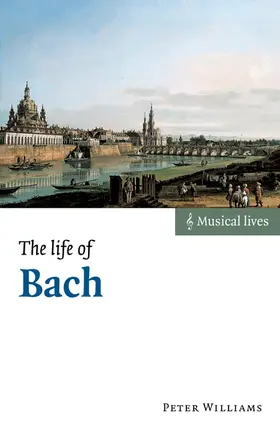 Williams |  The Life of Bach | Buch |  Sack Fachmedien