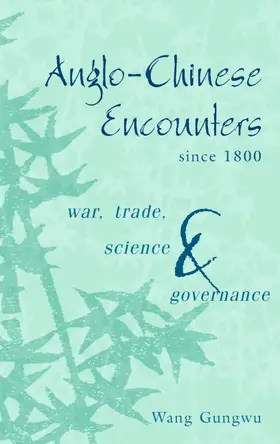 Gungwu |  Anglo-Chinese Encounters since 1800 | Buch |  Sack Fachmedien