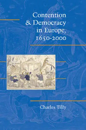 Tilly |  Contention and Democracy in Europe, 1650-2000 | Buch |  Sack Fachmedien