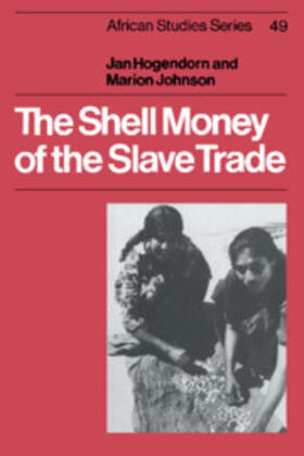 Hogendorn / Johnson | The Shell Money of the Slave Trade | Buch | 978-0-521-54110-7 | sack.de