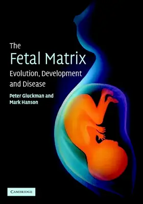 Gluckman / Hanson |  The Fetal Matrix - Evol Dev Disease | Buch |  Sack Fachmedien