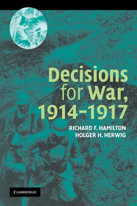 Hamilton / Herwig |  Decisions for War, 1914 1917 | Buch |  Sack Fachmedien