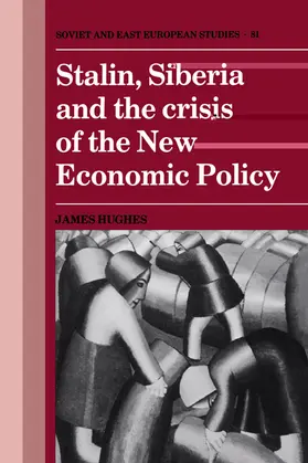 Hughes |  Stalin, Siberia and the Crisis of the New Economic Policy | Buch |  Sack Fachmedien