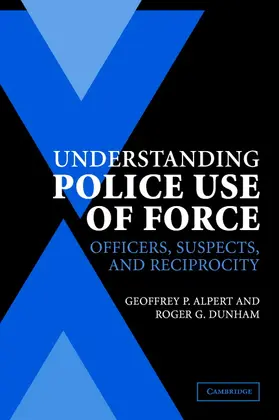 Alpert / Dunham |  Understanding Police Use of Force | Buch |  Sack Fachmedien