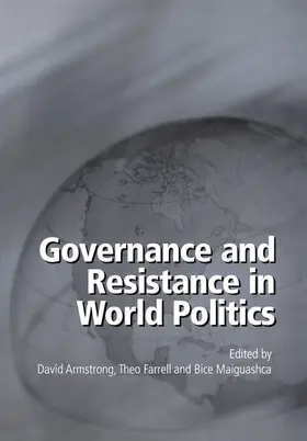 Armstrong / Farrell / Maiguashca |  Governance and Resistance in World Politics | Buch |  Sack Fachmedien