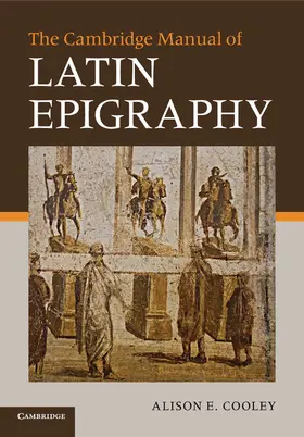 Cooley |  The Cambridge Manual of Latin Epigraphy | Buch |  Sack Fachmedien