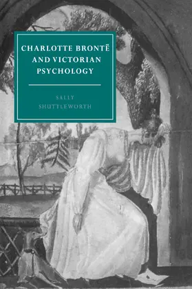 Shuttleworth |  Charlotte Bronte and Victorian Psychology | Buch |  Sack Fachmedien