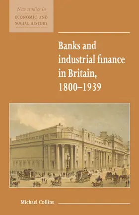 Collins |  Banks and Industrial Finance in Britain, 1800 1939 | Buch |  Sack Fachmedien