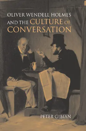 Gibian |  Oliver Wendell Holmes and the Culture of             Conversation | Buch |  Sack Fachmedien