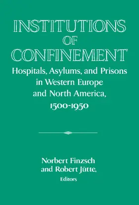 Finzsch / Jütte |  Institutions of Confinement | Buch |  Sack Fachmedien