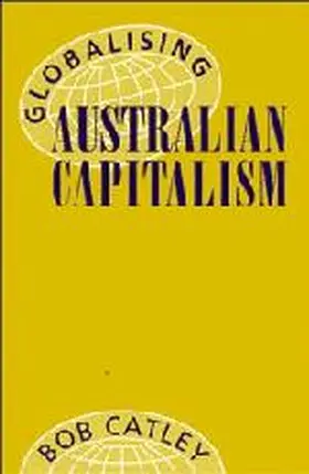 Catley |  Globalising Australian Capitalism | Buch |  Sack Fachmedien